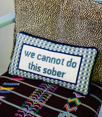 Furbish Studio - We Can't Do This Sober Needlepoint Pillow