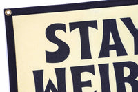 Oxford Pennant - Stay Weird Camp Flag