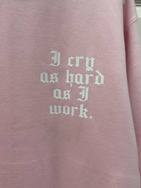 Distressed Vintage Couture - Women's I Cry I Work Sweatshirt