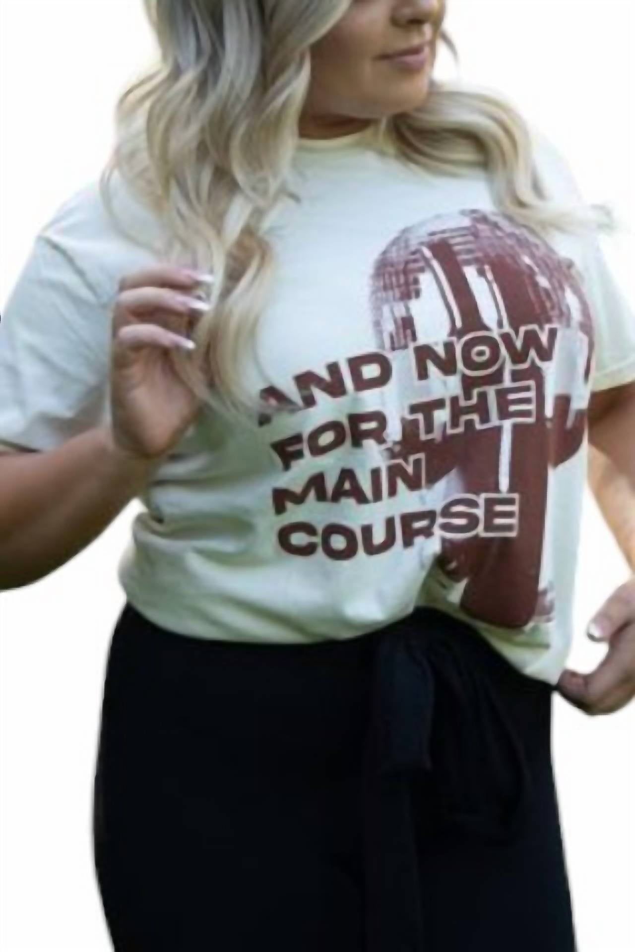 Friday + Saturday - Main Course Graphic Tee Top