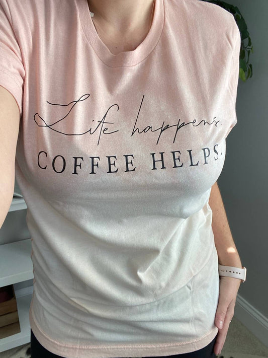 Life Happens. Coffee Helps. Bleached Tee