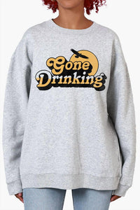 Girl Dangerous - Gone Drinking Sweatshirt