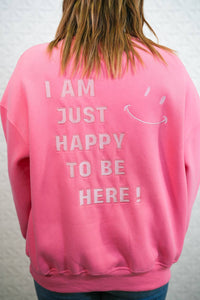 Sunkissed Coconut - I Am Just Happy To Be Here Sweatshirt