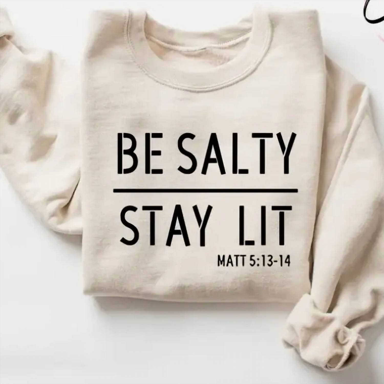Eleven Fashion - Be Salty Stay Lit Sweatshirt