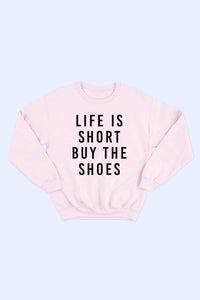 Alphia - Women's Life Is Short Buy The Shoes Sweatshirt