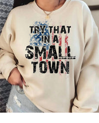 Maya Tx - Try That In A Small Town Sweatshirt