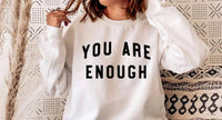 Eliza Jane Designs - You Are Enough Sweatshirt