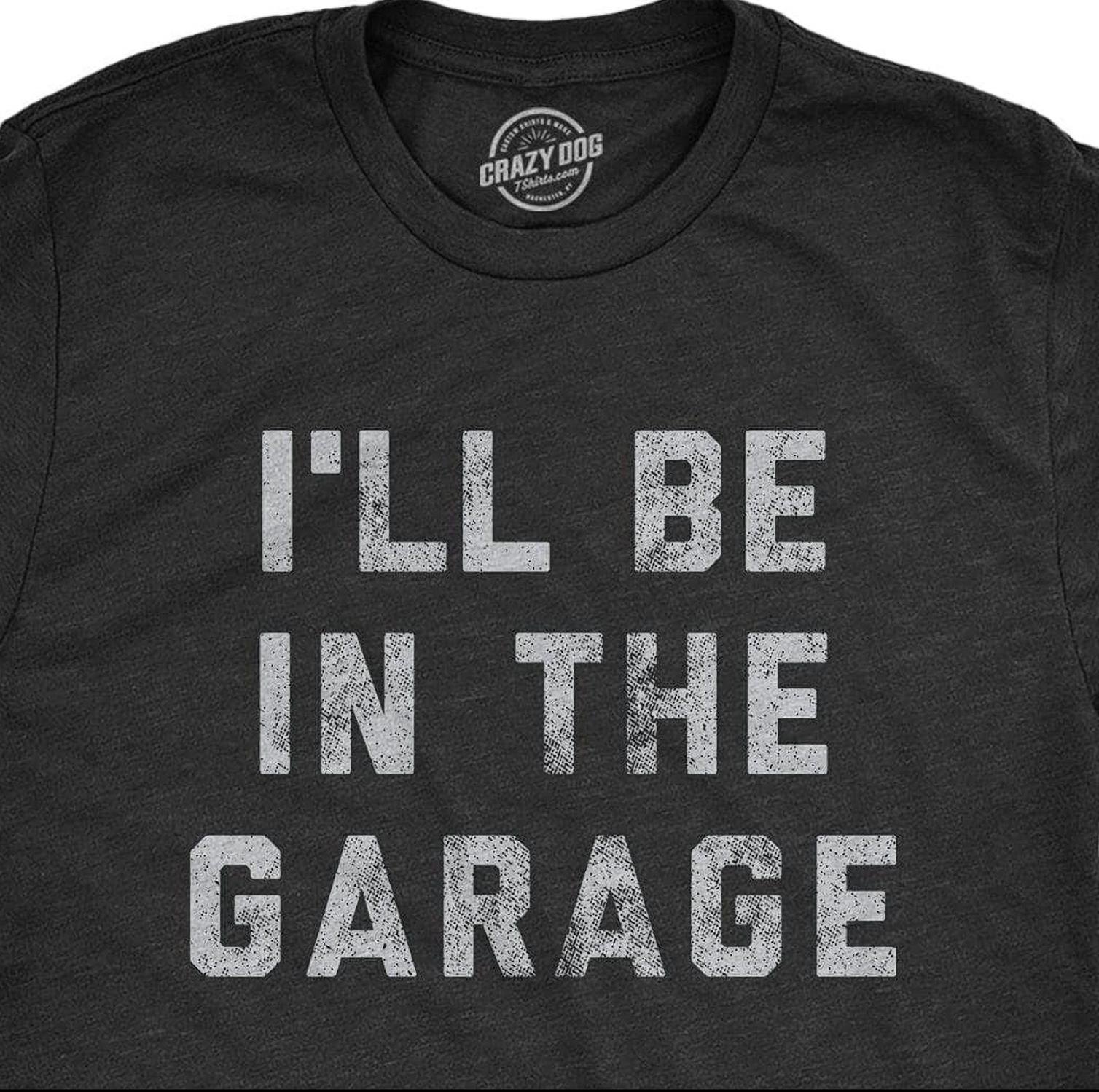 Crazy Dog T-shirts Men's I'll Be In The Garage T-shirt in the garage t shirt in heather black - men's t-shirt - detail view