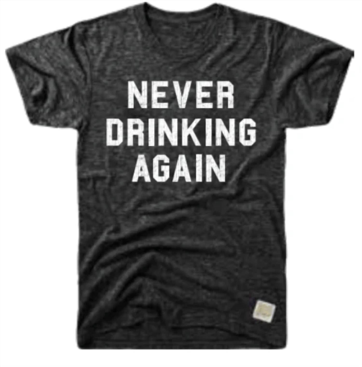 The Original Retro Brand - Unisex - Never Drinking Again Tee