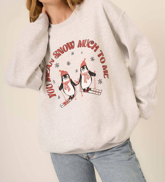 Project Social T - SNOW MUCH TO ME SWEATSHIRT