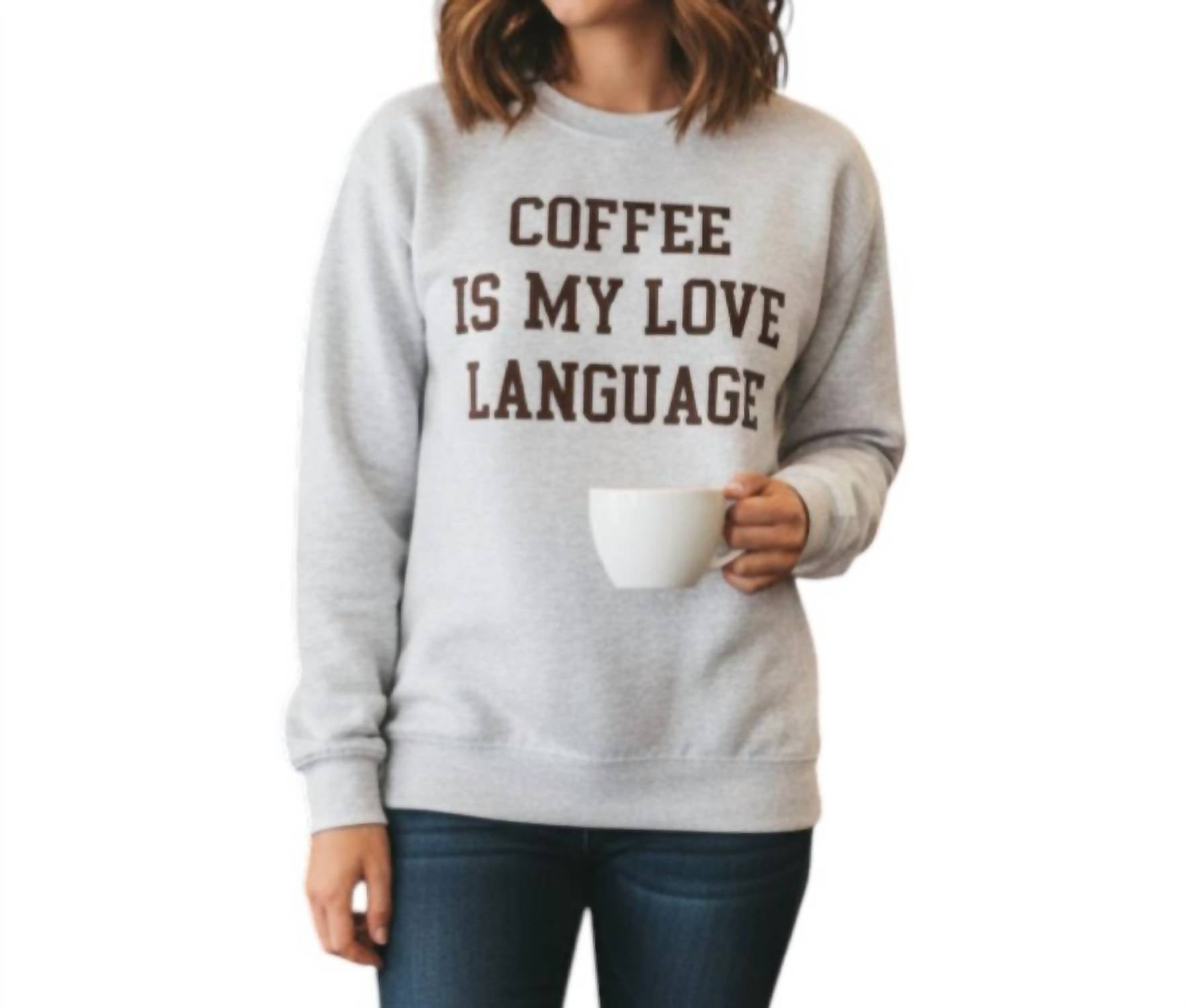 Oat Collective - Coffee Is My Love Language Sweatshirt