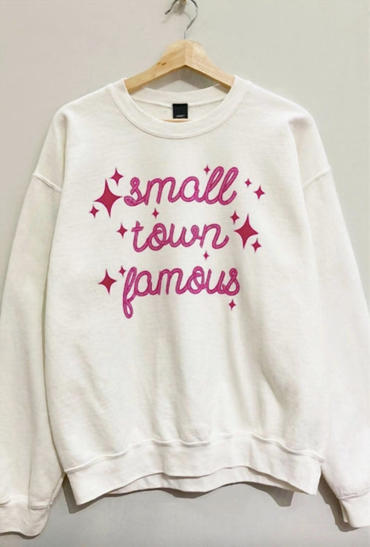 Small Town Famous Sweatshirt