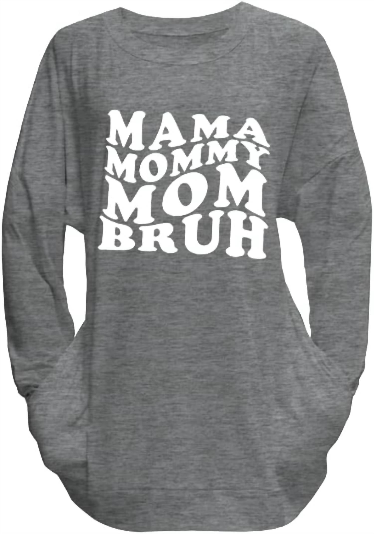 Kissed Apparel - Mama Mommy Mom Bruh Graphic Sweatshirt