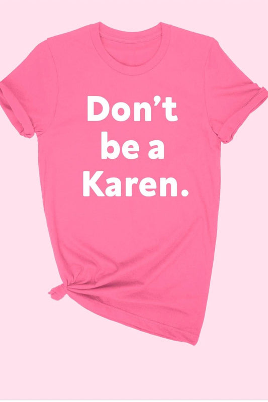 Don't Be A Karen Graphic Tee