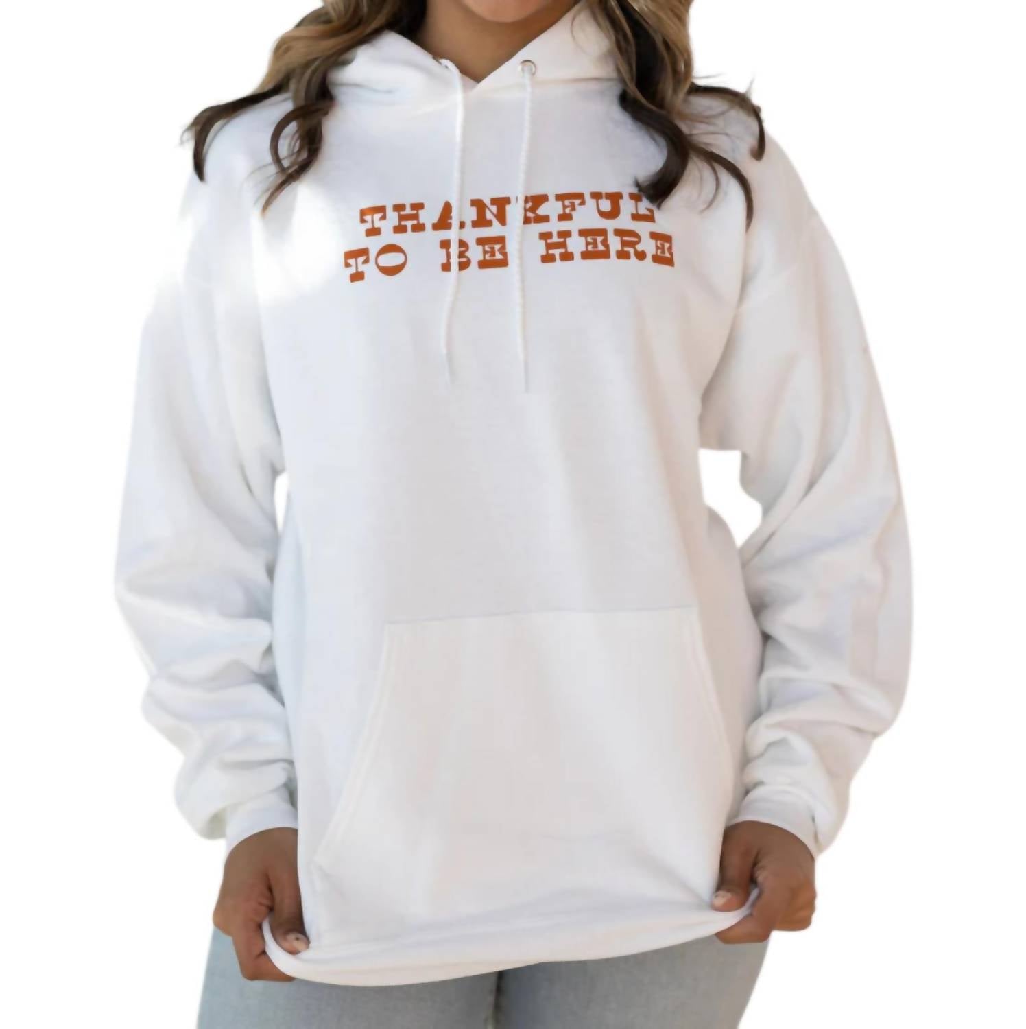 Friday + Saturday - Thankful To Be Here Hoodie