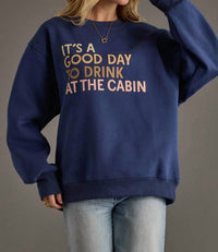 Panache Apparel - It’s A Good Day To Drink At The Cabin Sweatshirt