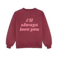 The Happy Camp3R - Women's I'll Always Love You Sweatshirt