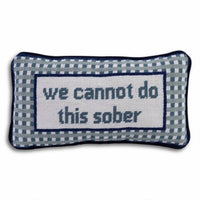 Furbish Studio - We Can't Do This Sober Needlepoint Pillow