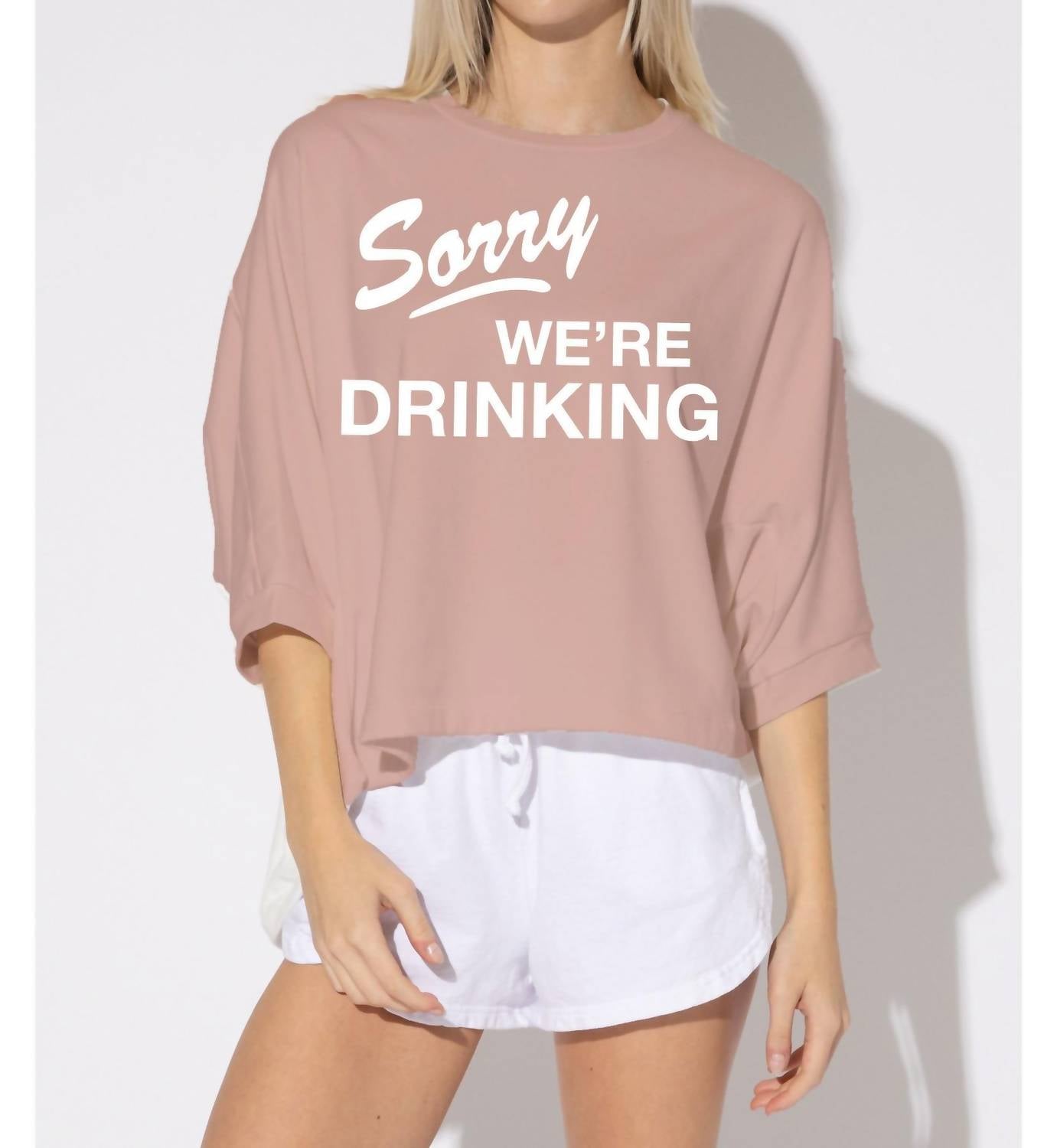 Sorry We're Drinking Sweatshirt