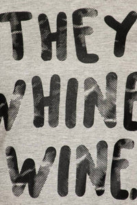 Blvd - They Whine I Wine Graphic Tee