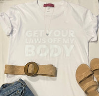 Melissa Masse - Get Your Laws Off My Body T-shirt - clothing - cotton - graphic