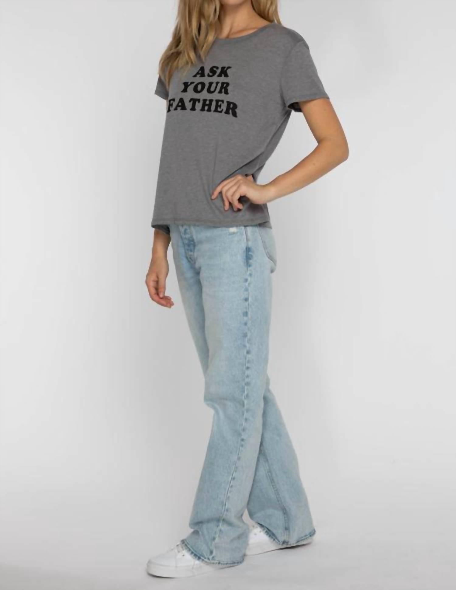 Suburban Riot - Ask Your Father Classic Tee - clothing - graphic - grey