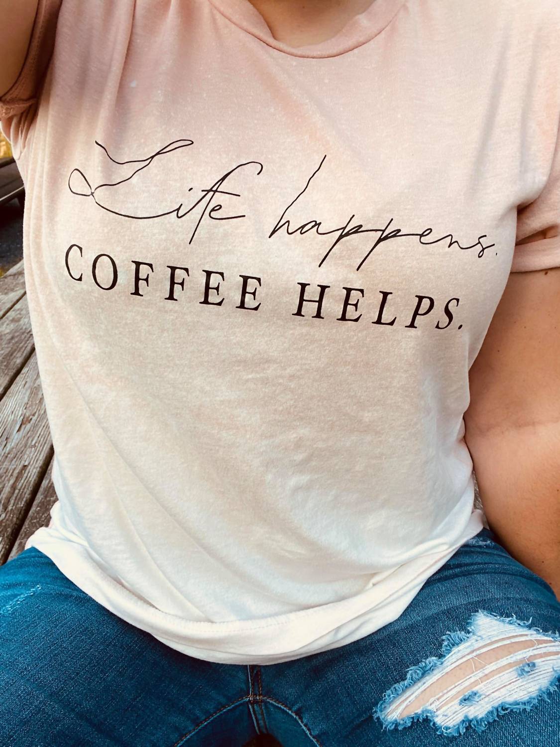 Life Happens. Coffee Helps. Bleached Tee